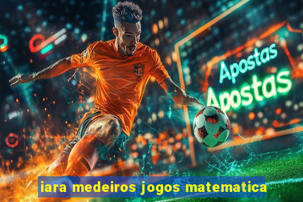 iara medeiros jogos matematica